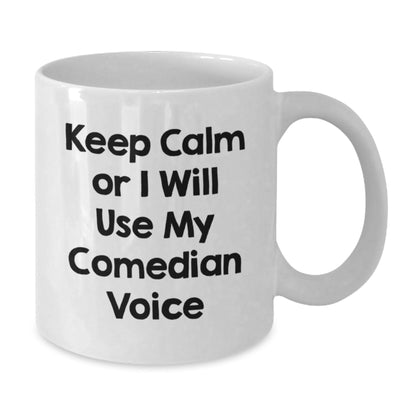 Comedian White Coffee Mug, Funny Christmas Unique Gifts from Friends, Gifts for Comedian Men, White Ceramic Mug, Keep Calm or I'll Use My Comedian Voice, Comedian Comedic Humor - The Buy Boom