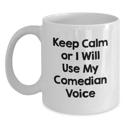 Comedian White Coffee Mug, Funny Christmas Unique Gifts from Friends, Gifts for Comedian Men, White Ceramic Mug, Keep Calm or I'll Use My Comedian Voice, Comedian Comedic Humor - The Buy Boom