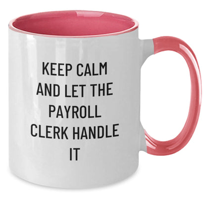Comfy Gifts for Payroll Clerk Friends - Keep Calm, Let Them Handle It - Two Tone Coffee Mug, 11oz, Ceramic, Microwave & Dishwasher Safe - The Buy Boom