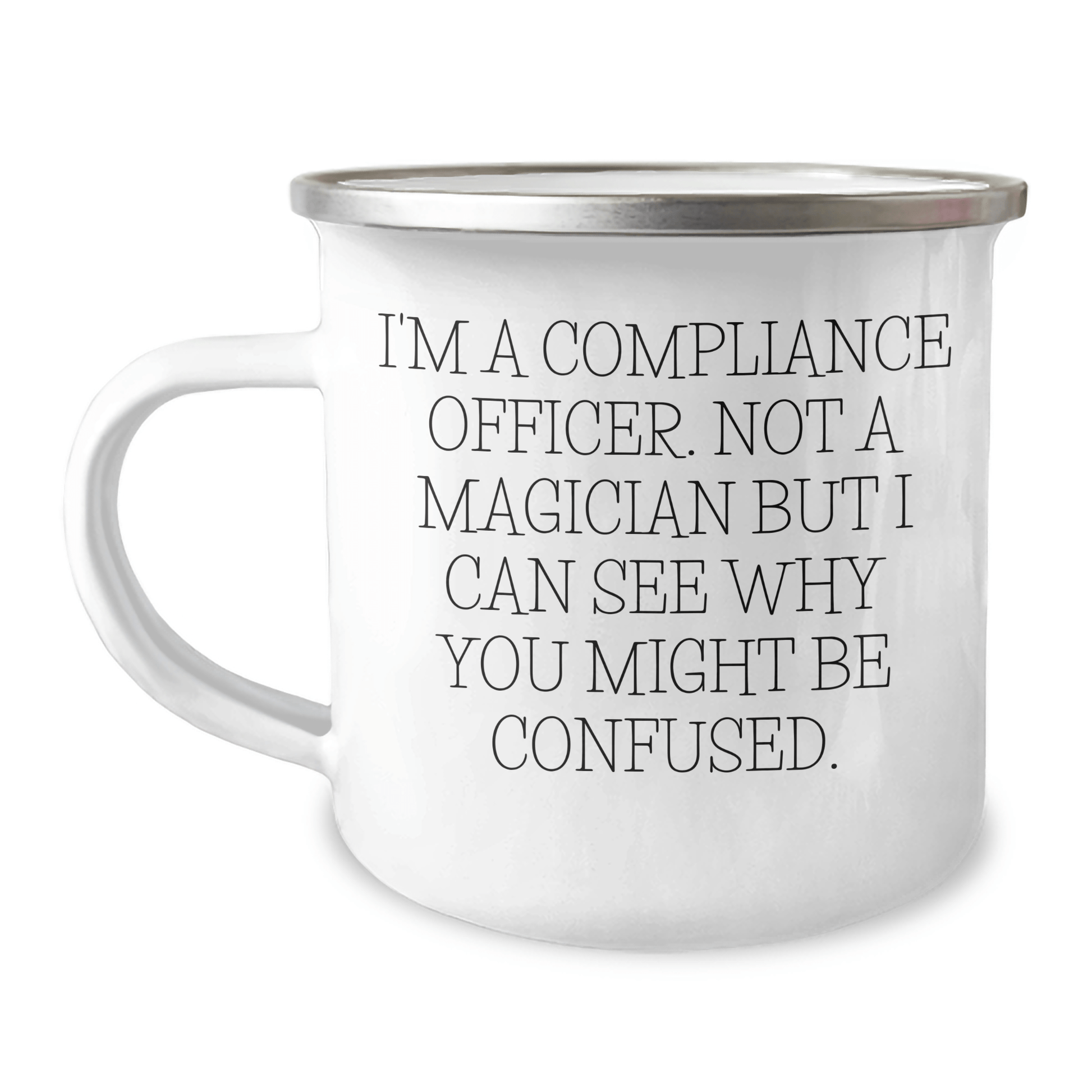Compliance Officer Gifts from Friends - Funny Camping Mug for Men - 'I'm A Compliance Officer. Not A Magician...' - The Buy Boom