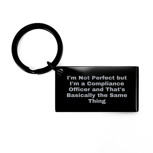 Compliance Officer Gifts from Friends - Funny Keychain with Inspirational Quote for Graduation - 'I'm Not Perfect But I'm A Compliance Officer And That's Basically The Same Thing' - The Buy Boom