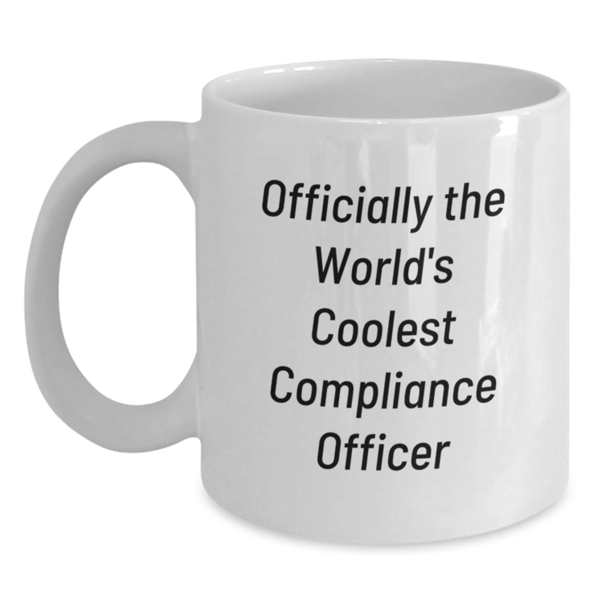 Compliance Officer Gifts Funny Quote White Coffee Mug from Friends for Graduation Unique Gifts - The Buy Boom