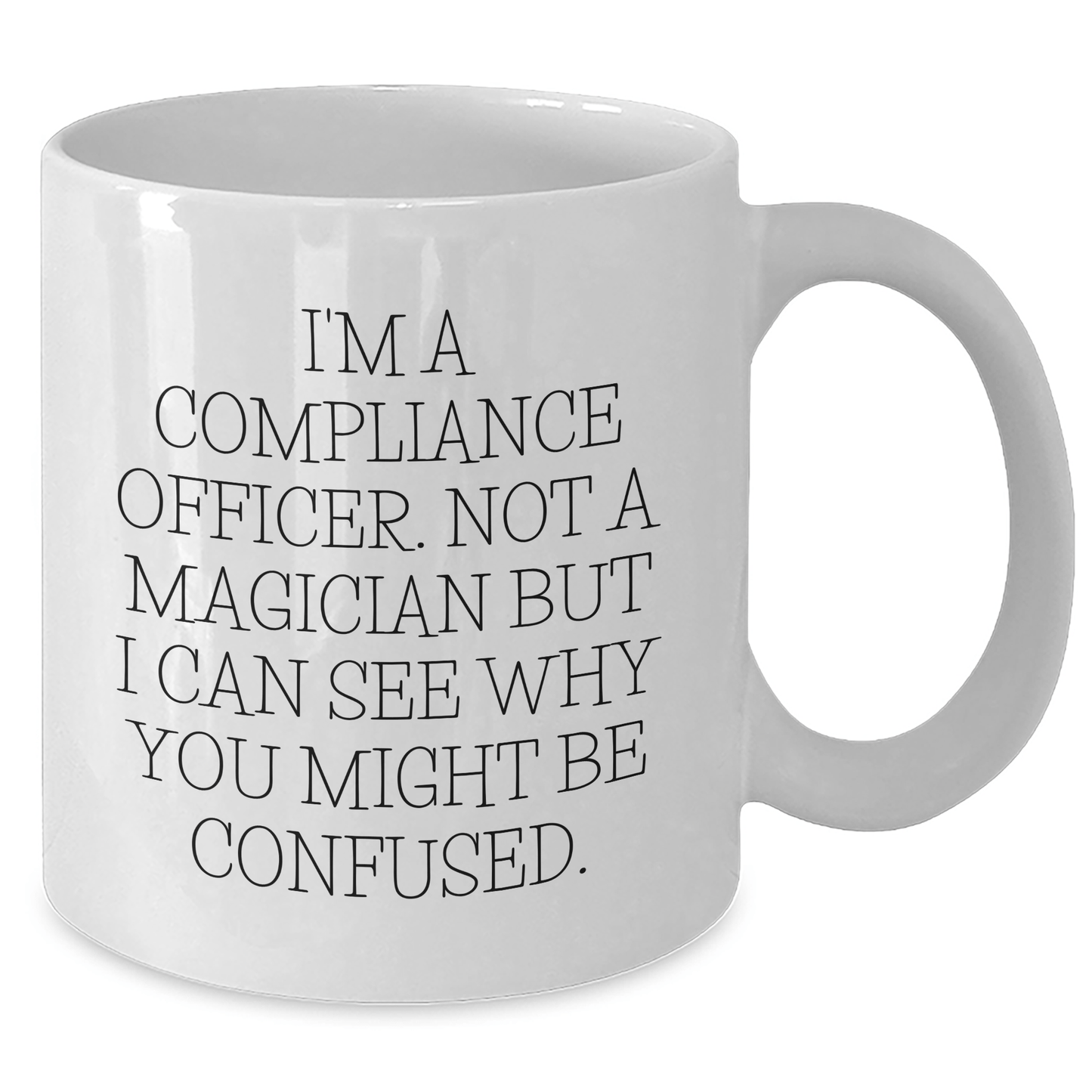 Compliance Officer Humor White Coffee Mugs, Gifts from Friends, Unique Father's Day Unique Gifts for Compliance Officers, 'I'm Not a Magician' - The Buy Boom