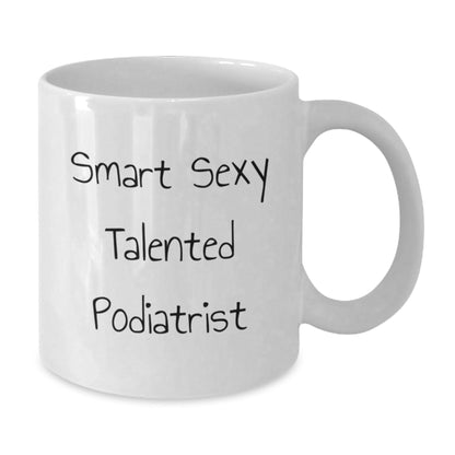 Compliment Your Podiatrist Friends with 'Smart Sexy Talented' White Coffee Mug Birthday Unique Gifts from Men, Women, Friends, Family and Coworkers - The Buy Boom