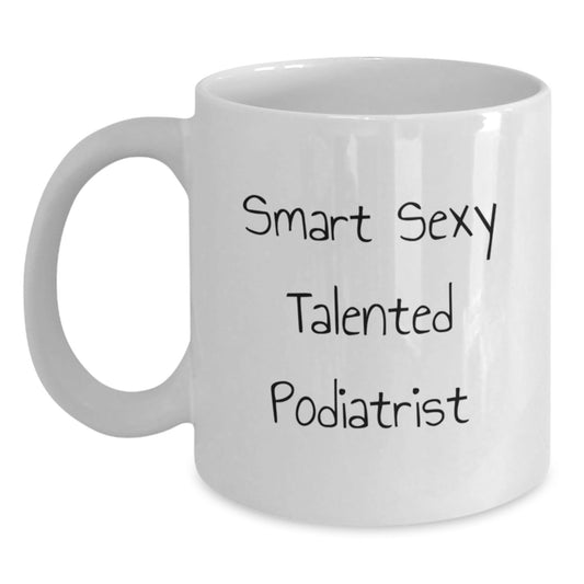 Compliment Your Podiatrist Friends with 'Smart Sexy Talented' White Coffee Mug Birthday Unique Gifts from Men, Women, Friends, Family and Coworkers - The Buy Boom
