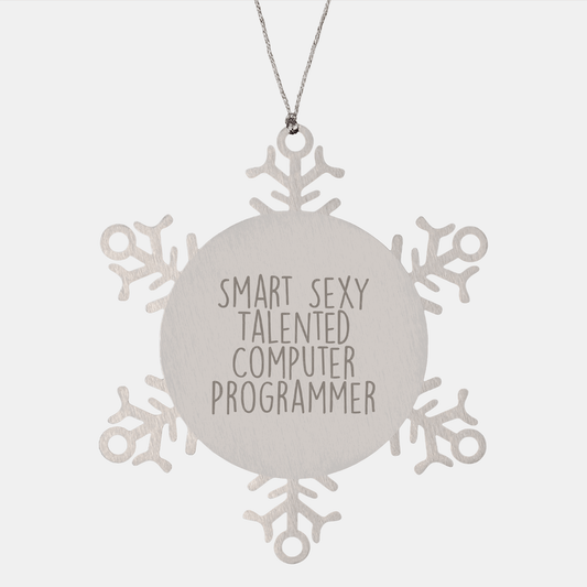 Computer Programmer Gifts from Friends - Funny Snowflake Ornament for Christmas, 'Smart Sexy Talented' Quote, Premium Stainless Steel, Shatterproof, 3.14 inches in Diameter - The Buy Boom