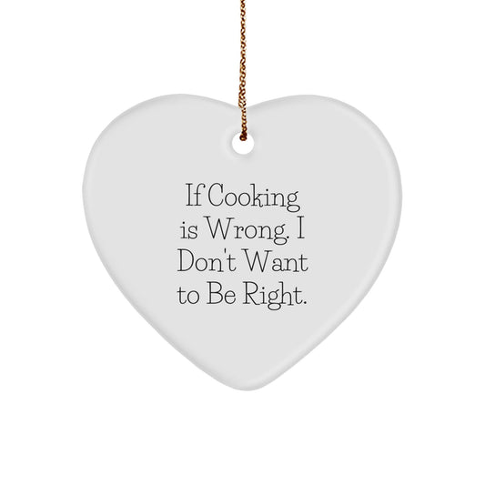 Cooking Enthusiast Gifts from Family - Funny Heart Ornament for Christmas, If Cooking Is Wrong. I Don't Want To Be Right., Heart Shaped, Cooking Present for Friend, Coworker, or Loved One - The Buy Boom