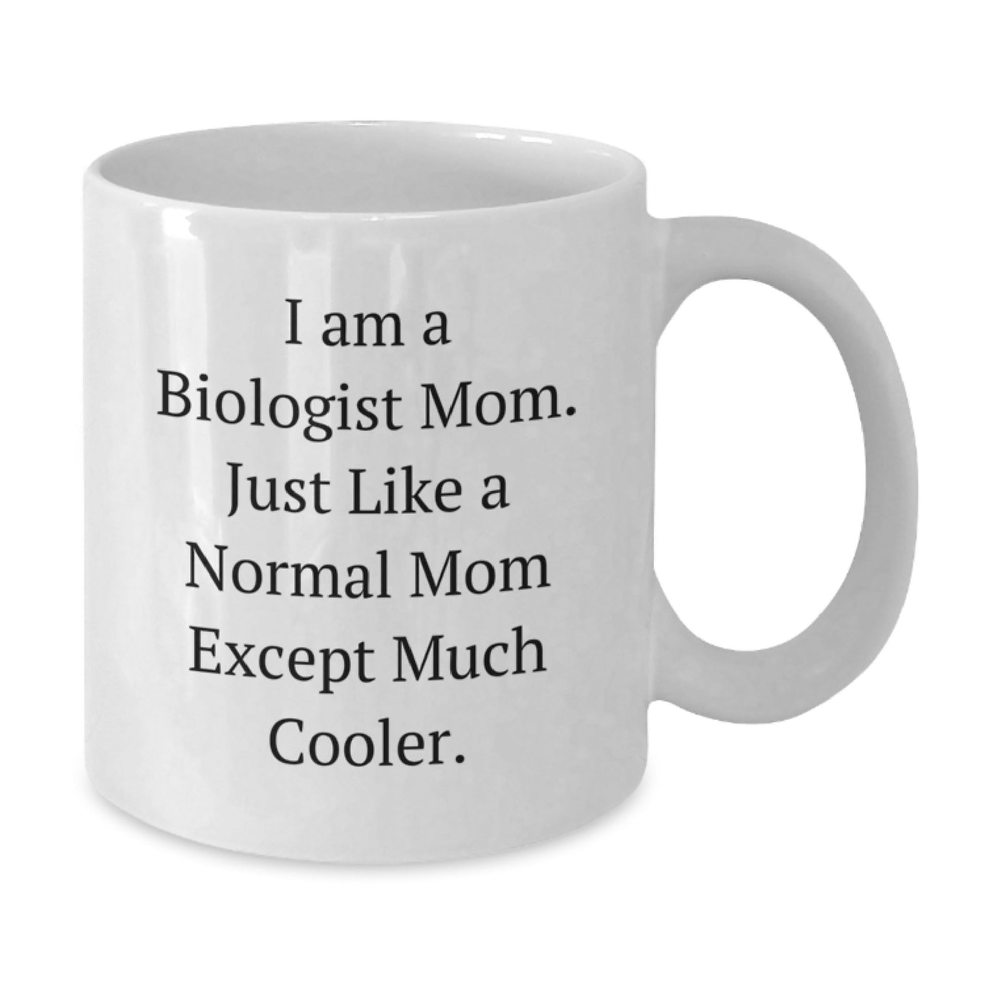 Cool Biologist Mom Gifts - Funny White Coffee Mug, Birthday Unique Gifts from Family to Biologist Friends - I Am A Biologist Mom Quote - The Buy Boom