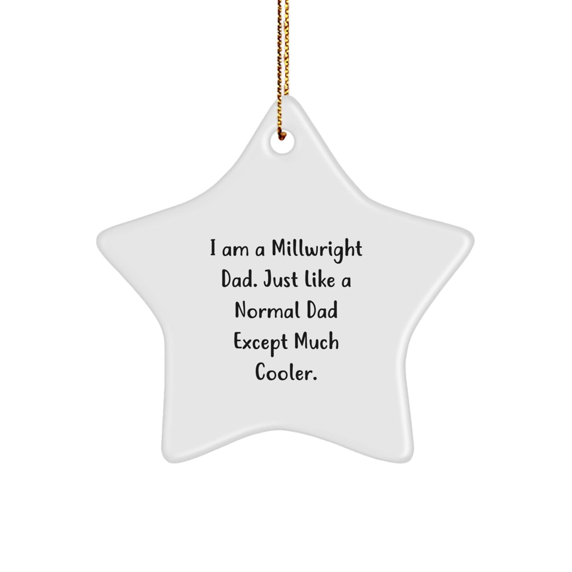Cool Millwright Dad Gifts - Star Ornament for Men - Funny Quote Gifts from Dad - Gifts for Millwrights - Christmas Unique - The Buy Boom