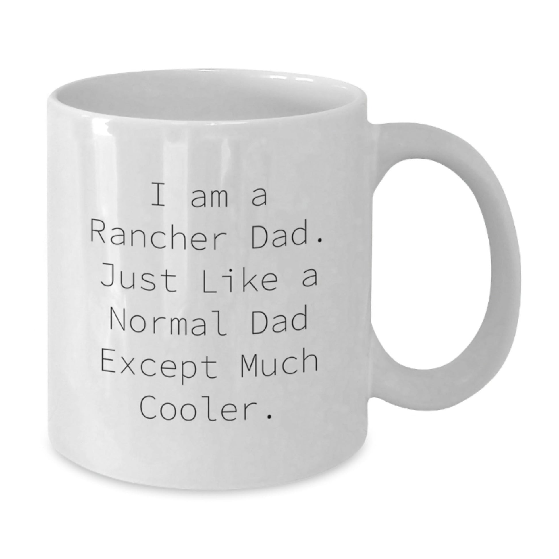 Cool Rancher Dad Gifts from Family - I Am A Rancher Dad, White Coffee Mug for Graduation, Funny Quote - The Buy Boom