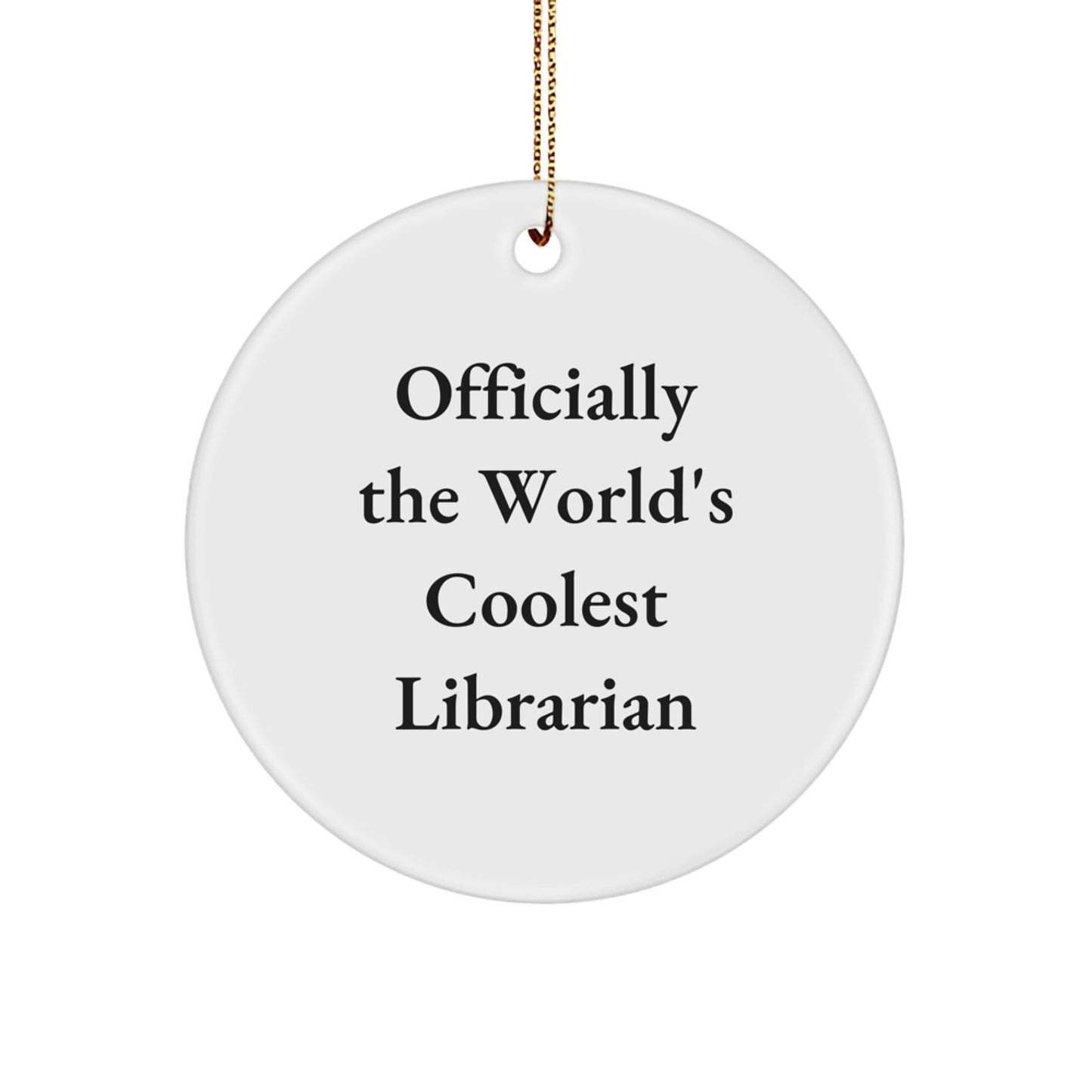Coolest Librarian, Funny Circle Ornament Gifts from Friends to Librarian, Unique Christmas Unique Gifts for Librarian - The Buy Boom
