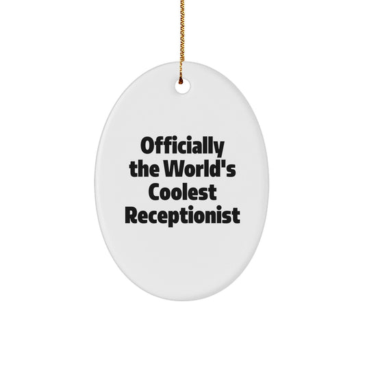 Coolest Receptionist Oval Ornament Gifts from Friends to Coworker for Christmas Unique Gifts - The Buy Boom