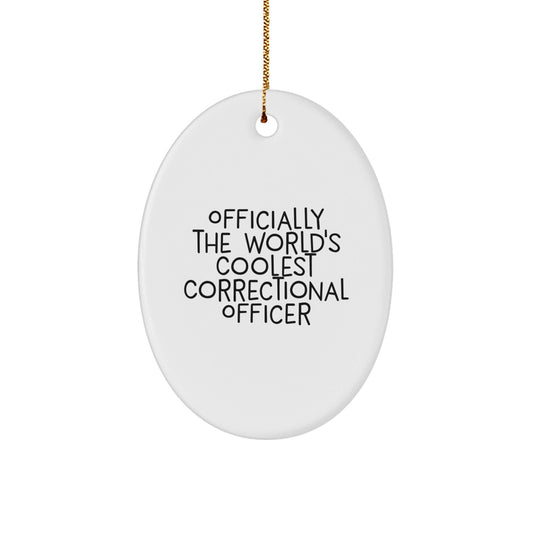 Correctional Officer Gifts from Friends Christmas Unique Oval Ornament - 'Officially The World's Coolest Correctional Officer' Funny Quote - The Buy Boom
