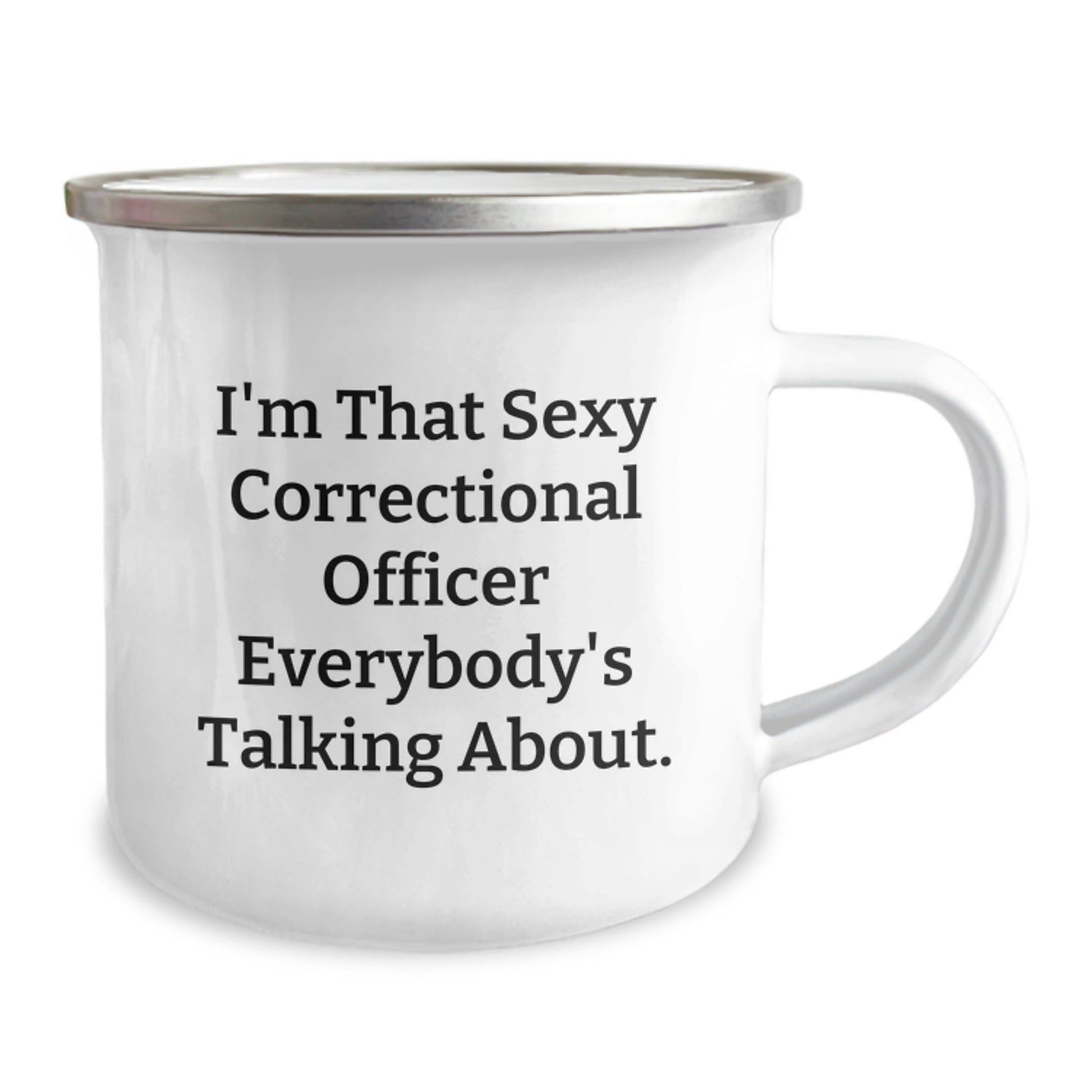 Correctional Officer Gifts from Friends - I'm That Sexy Correctional Officer Everybody's Talking About. Birthday Unique Camping Mug for Correctional Officer, Men, or Women - The Buy Boom