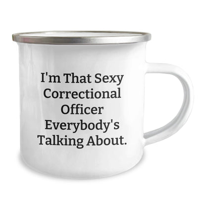 Correctional Officer Gifts from Friends - I'm That Sexy Correctional Officer Everybody's Talking About. Birthday Unique Camping Mug for Correctional Officer, Men, or Women - The Buy Boom