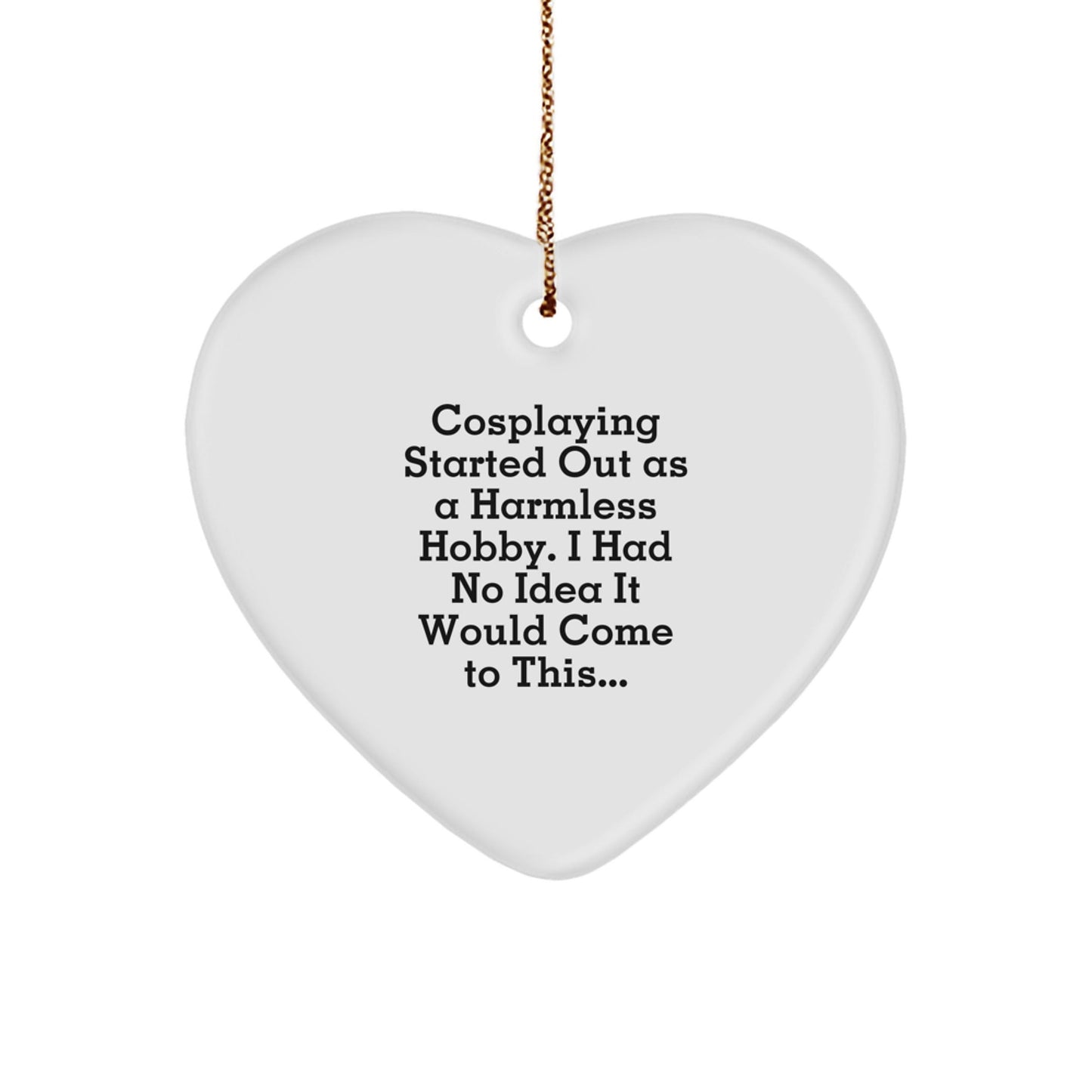 Cosplaying Gifts for Friends from Men - Heart Ornament with Funny Quote, Perfect for Christmas - The Buy Boom