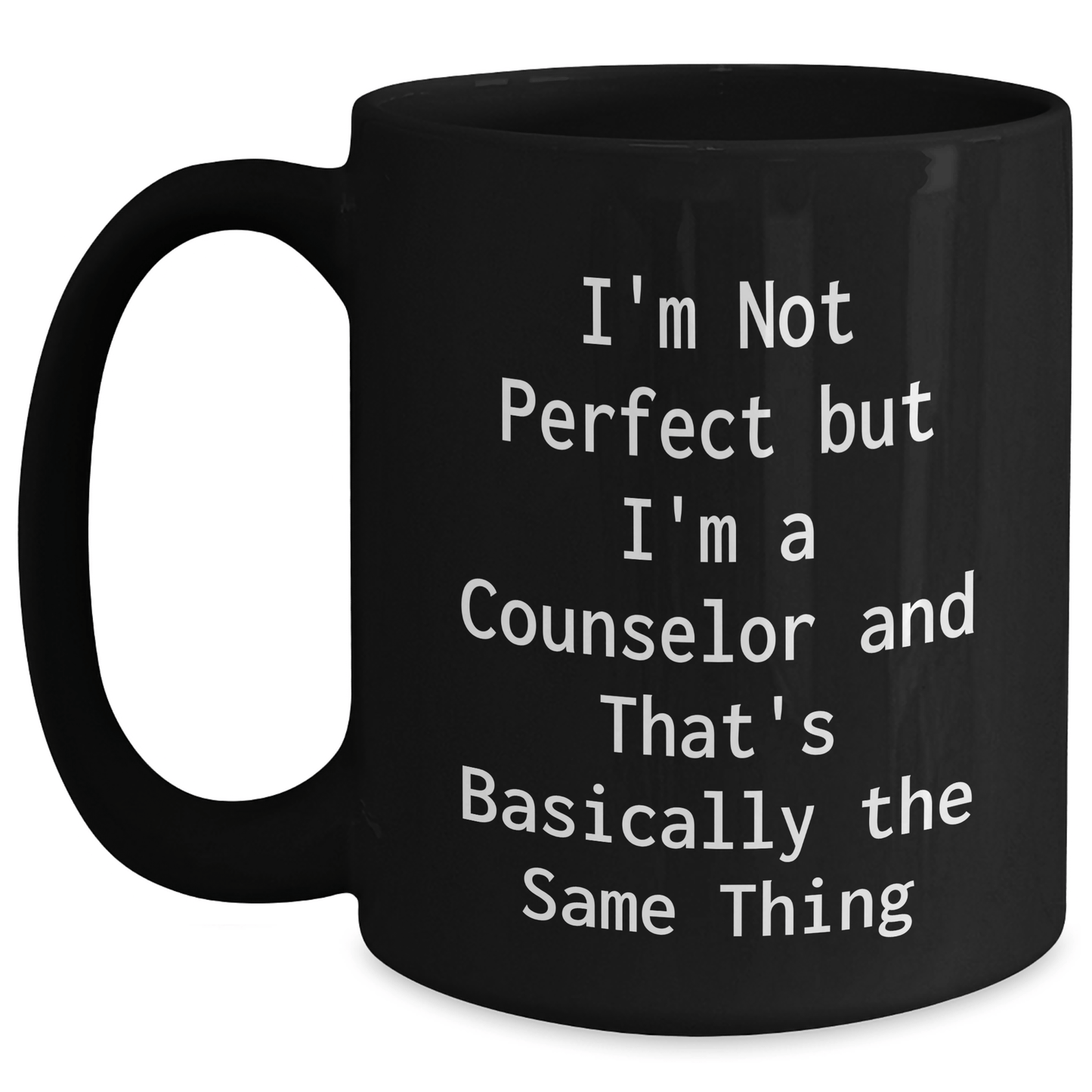 Counselor Gifts from Friends, I'm Not Perfect But I'm A Counselor And That's Basically The Same Thing, Funny Graduation Gifts for Counselors, Black Coffee Mug - The Buy Boom