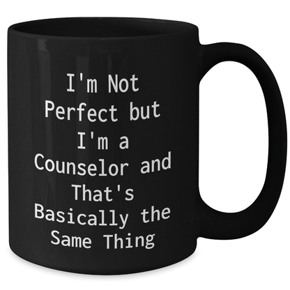 Counselor Gifts from Friends, I'm Not Perfect But I'm A Counselor And That's Basically The Same Thing, Funny Graduation Gifts for Counselors, Black Coffee Mug - The Buy Boom