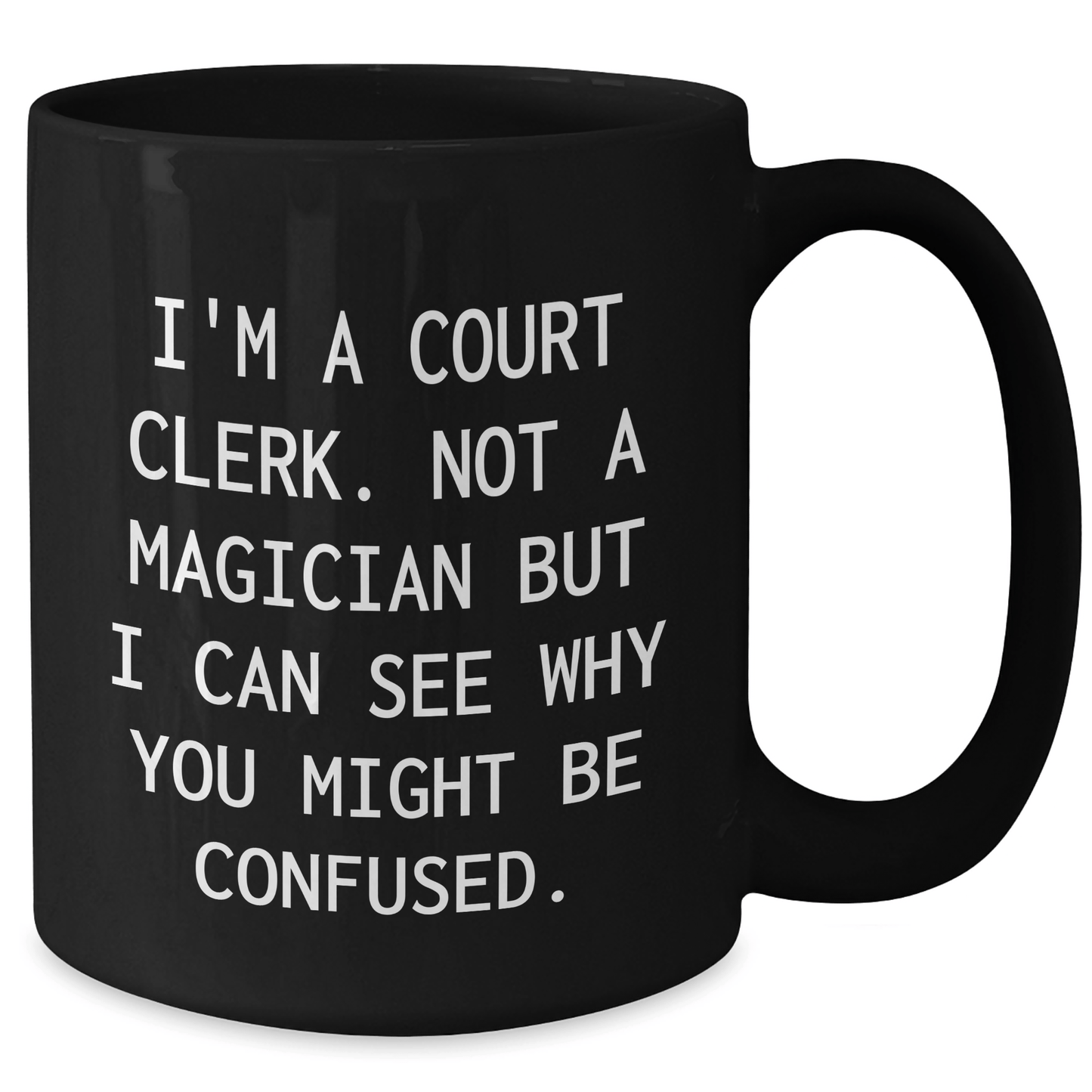 Court Clerk Humor Gifts from Friends - 'I'm A Court Clerk. Not A Magician' Black Coffee Mug for Family, Men, and Women on Father's Day - The Buy Boom