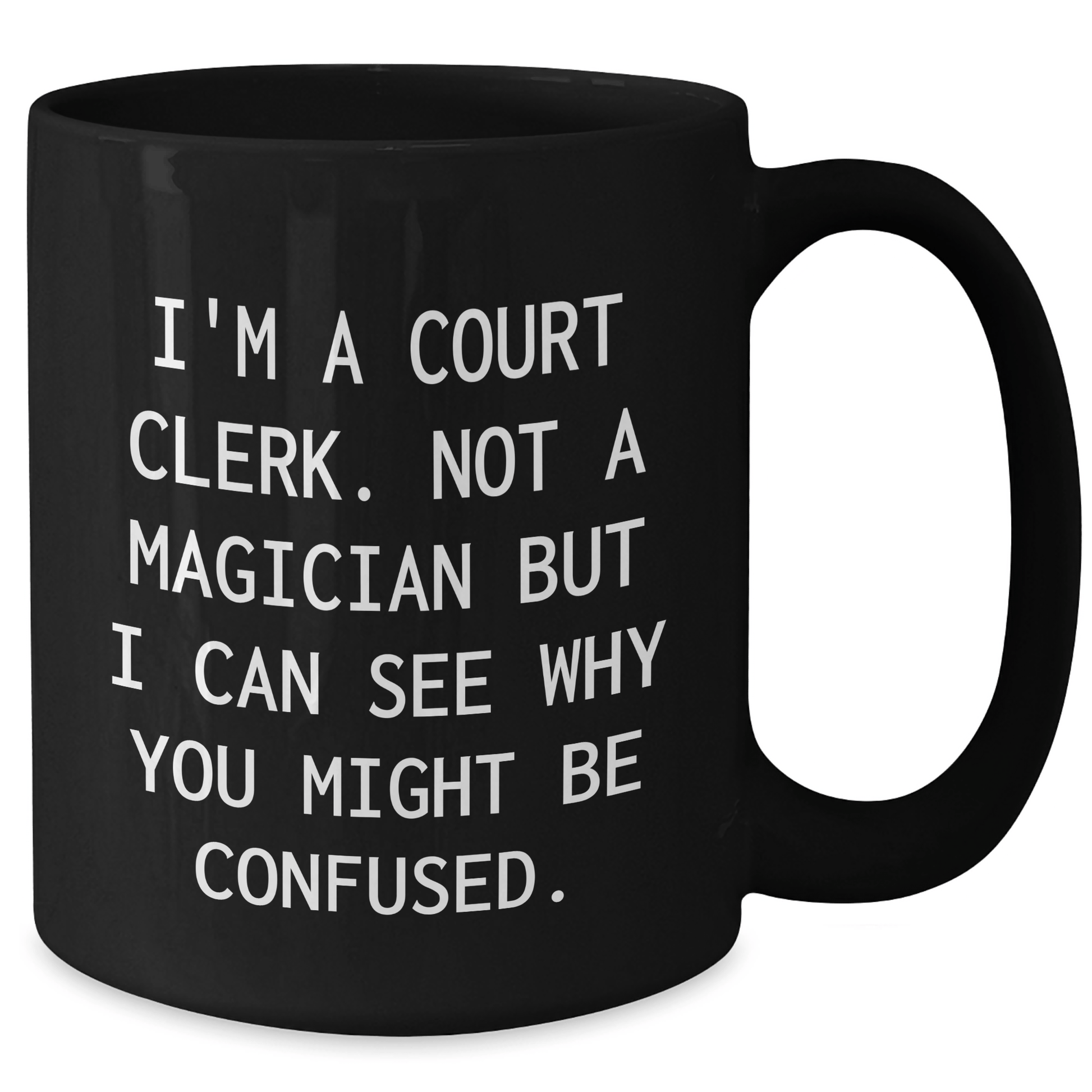 Court Clerk Humor Gifts from Friends - 'I'm A Court Clerk. Not A Magician' Black Coffee Mug for Family, Men, and Women on Father's Day - The Buy Boom