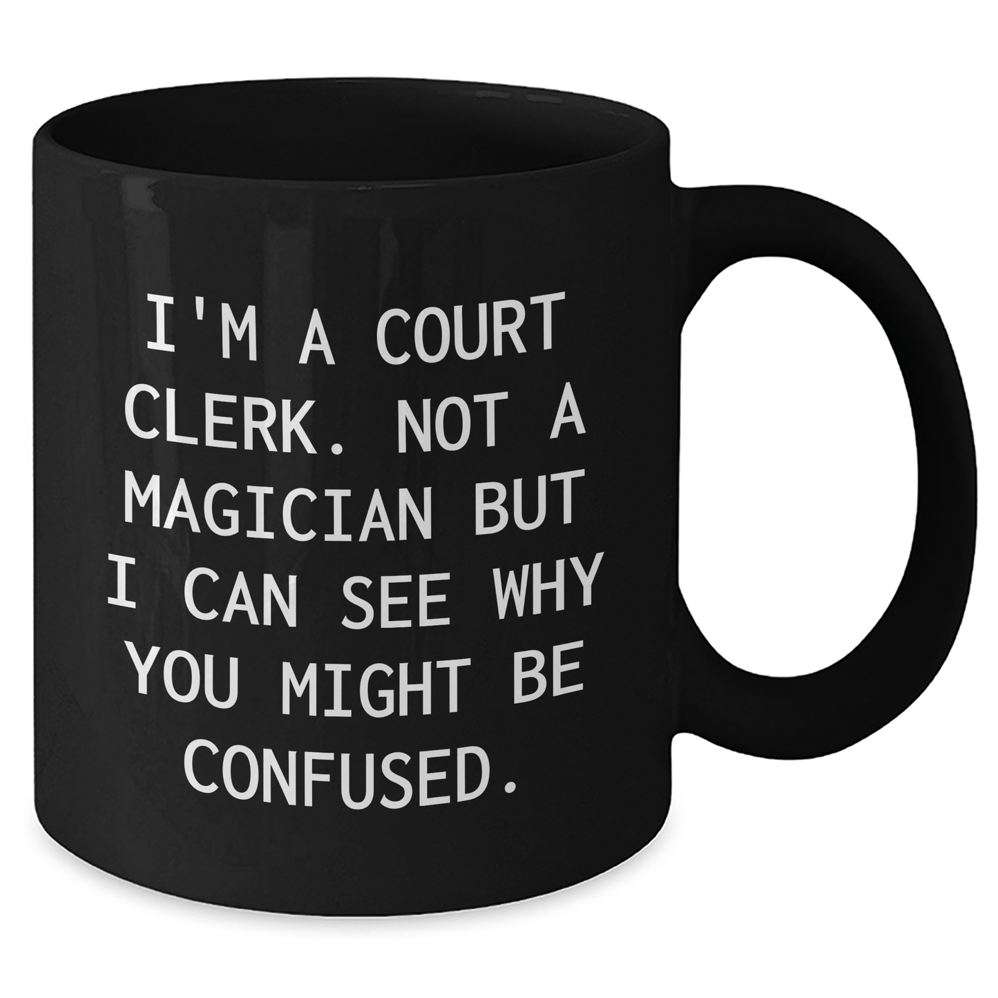 Court Clerk Humor Gifts from Friends - 'I'm A Court Clerk. Not A Magician' Black Coffee Mug for Family, Men, and Women on Father's Day - The Buy Boom