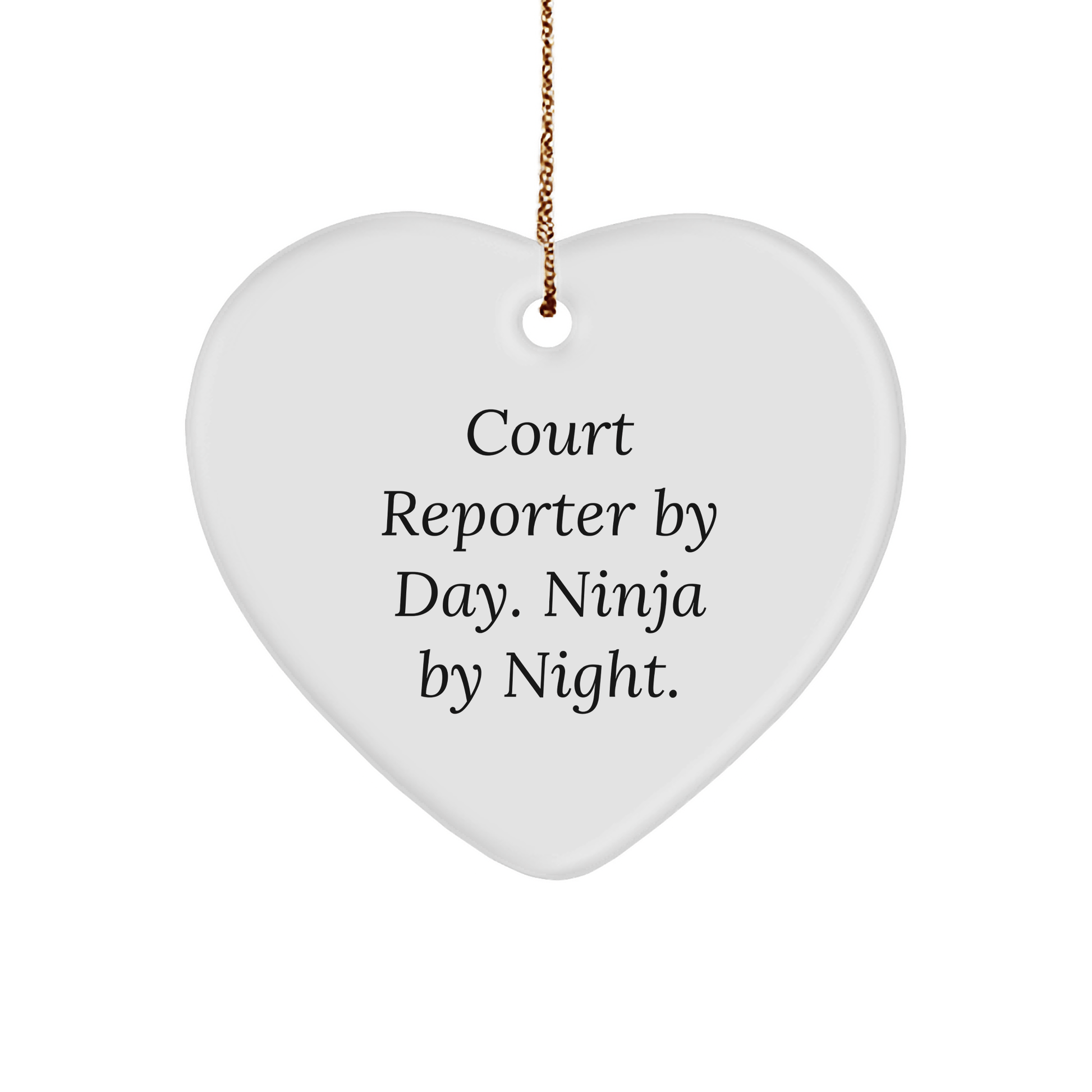 Court Reporter By Day. Ninja By Night. White Heart Ornament Gifts for Court Reporters Christmas Unique Gifts from Friends - The Buy Boom