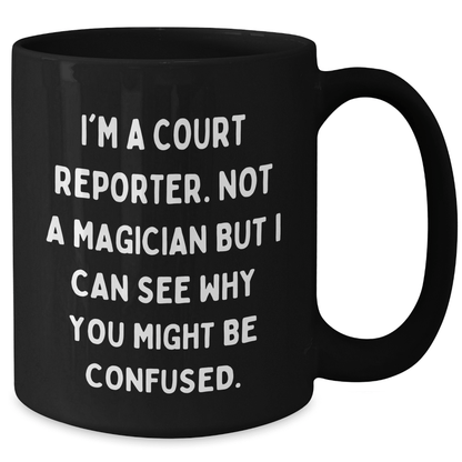 Court Reporter Humor Gifts from Friends, Funny Quote Mug for Men, Black Coffee Mug, 11oz or 15oz, Unique Father's Day Unique Gifts for Court Reporters - The Buy Boom