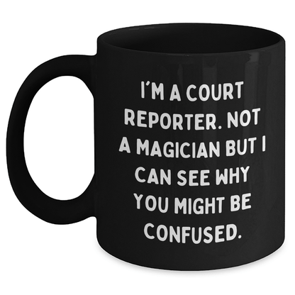 Court Reporter Humor Gifts from Friends, Funny Quote Mug for Men, Black Coffee Mug, 11oz or 15oz, Unique Father's Day Unique Gifts for Court Reporters - The Buy Boom