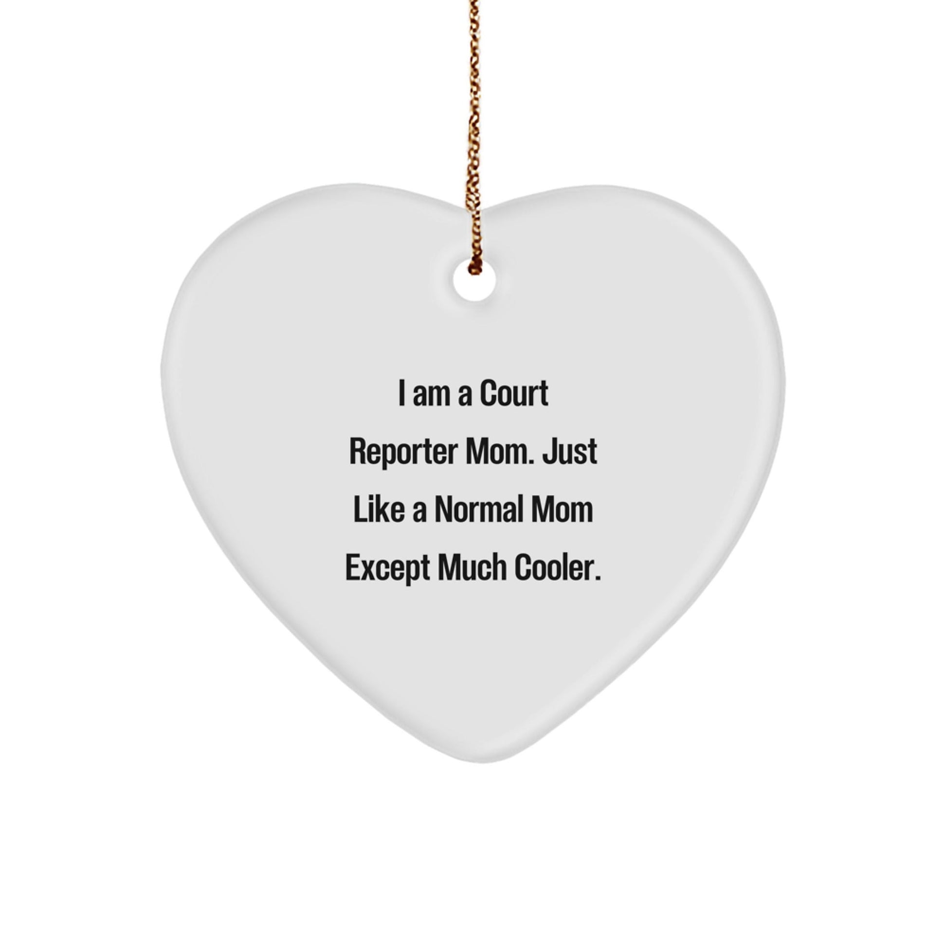 Court Reporter Mom Gifts Court Reporter Christmas Heart Ornament Mom's Funny Quote with Gold Cord - Gifts from Family to Court Reporter - The Buy Boom