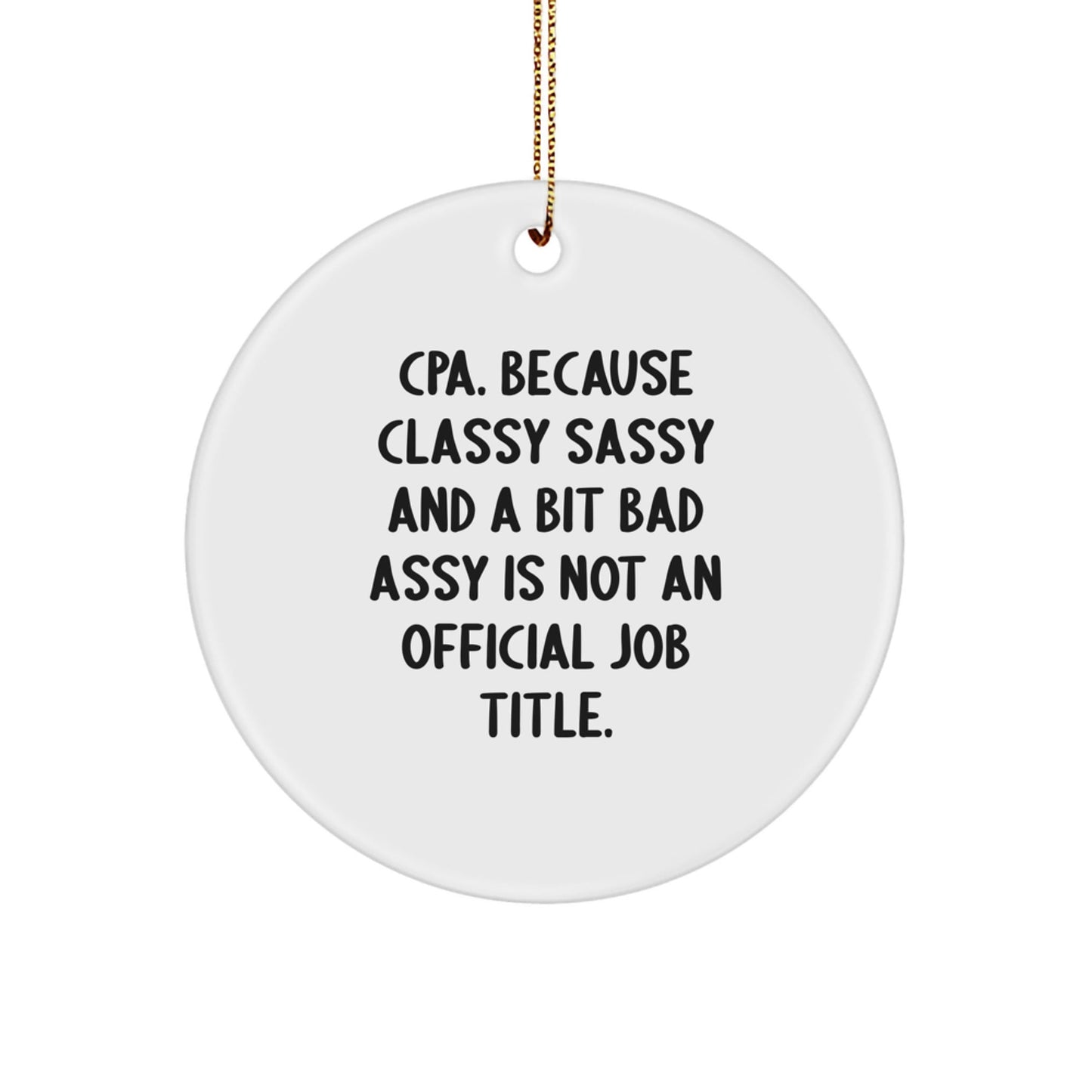 CPA Circle Ornament Gifts from Friends, Funny Christmas Unique Gifts for CPA, Classy Sassy And A Bit Fearlessy Circle Ornament - The Buy Boom