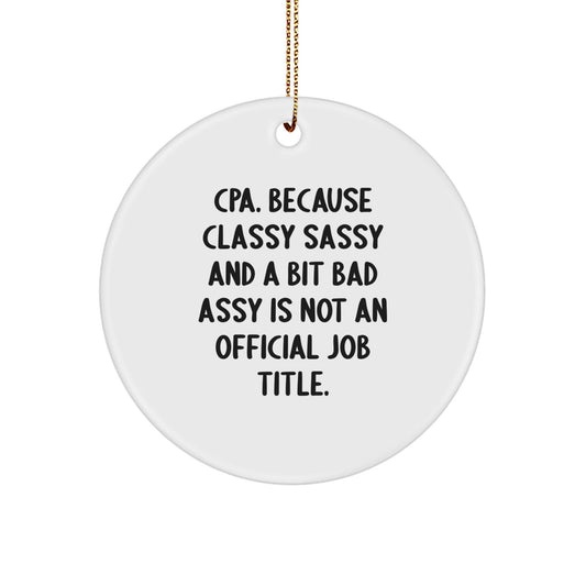 CPA Circle Ornament Gifts from Friends, Funny Christmas Unique Gifts for CPA, Classy Sassy And A Bit Fearlessy Circle Ornament - The Buy Boom