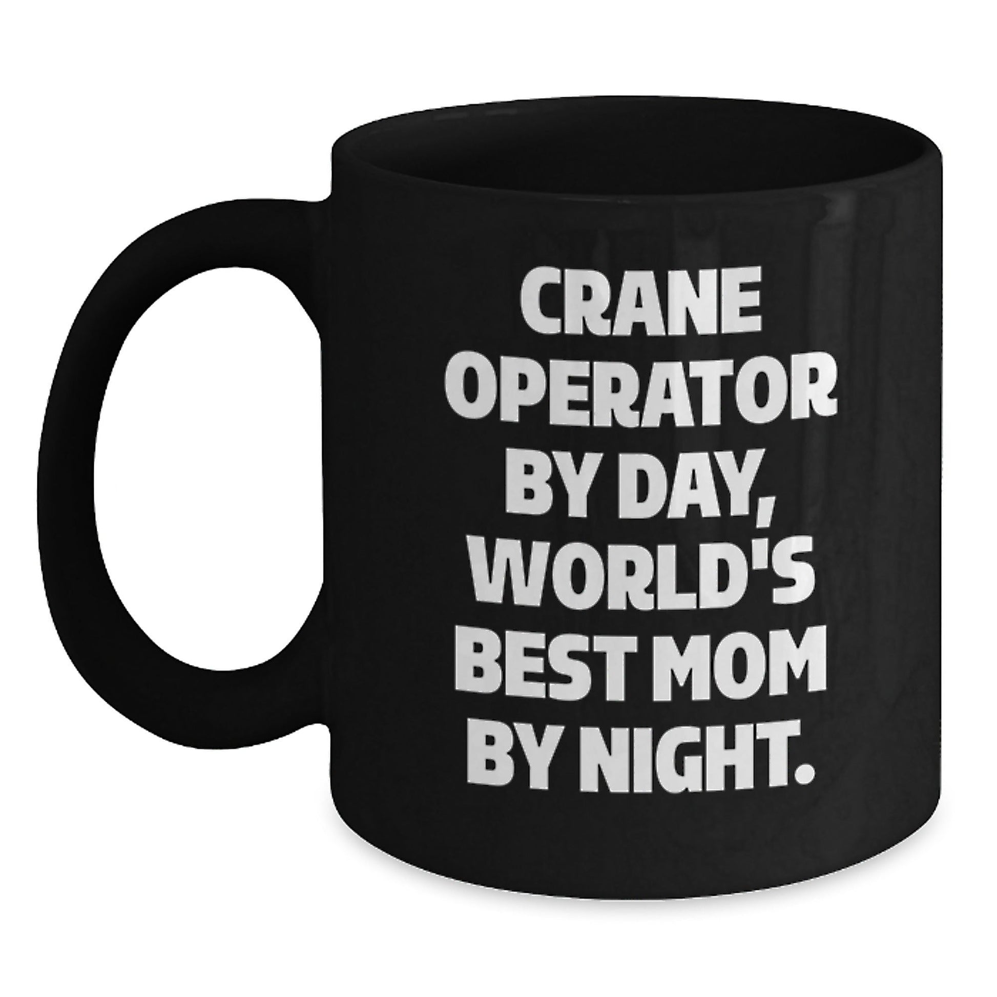 Crane Operator Gifts from Family - Funny Quote Black Coffee Mug for Birthday - The Buy Boom