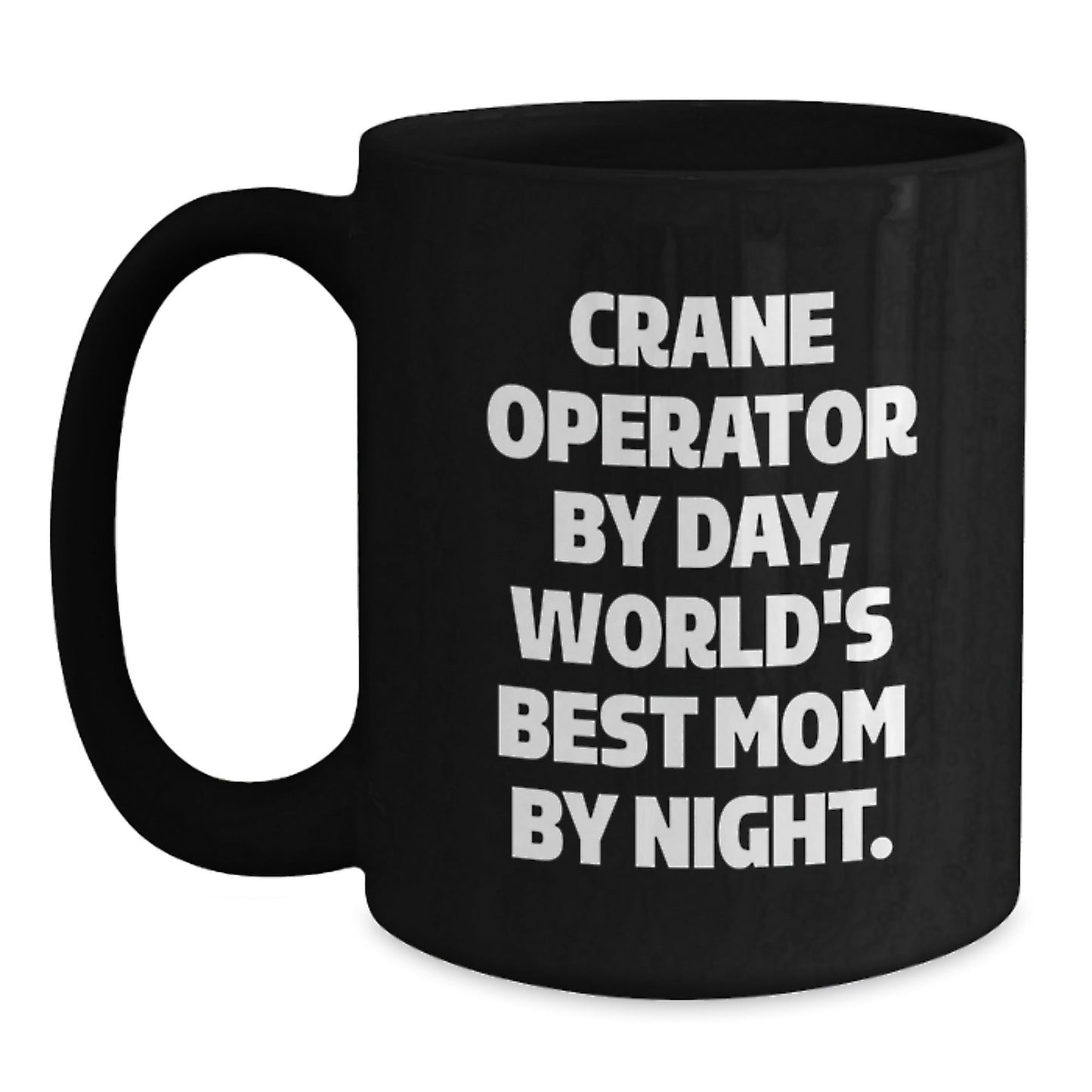 Crane Operator Gifts from Family - Funny Quote Black Coffee Mug for Birthday - The Buy Boom