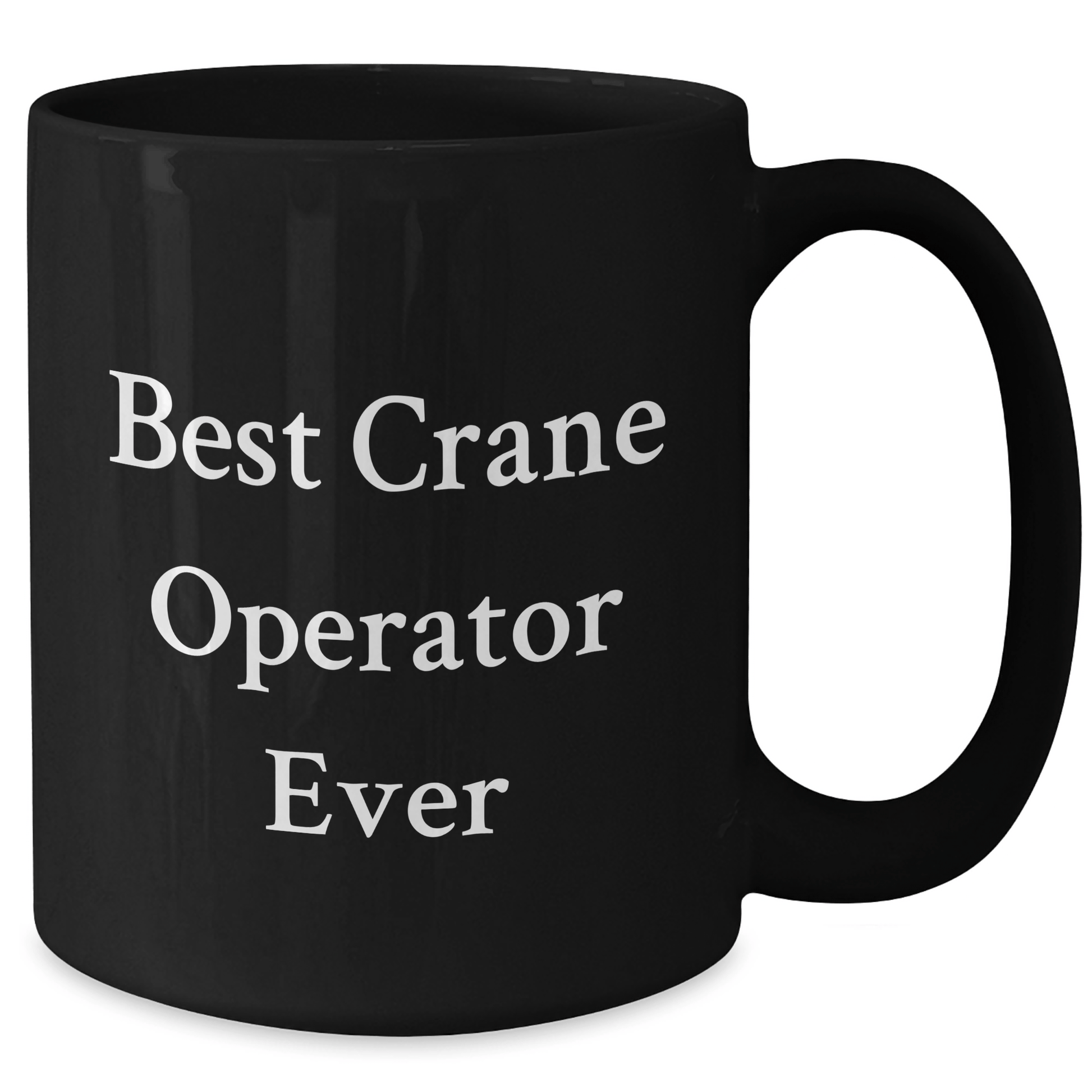 Crane Operator Gifts from Friends, Best Crane Operator Ever Funny Quote Black Coffee Mug for Graduation - The Buy Boom