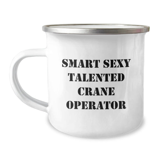 Crane Operator Gifts from Friends - Funny Quote Camping Mug for Graduation, Smart Sexy Talented Crane Operator, 12 oz Stainless Steel with Enamel Finish - The Buy Boom