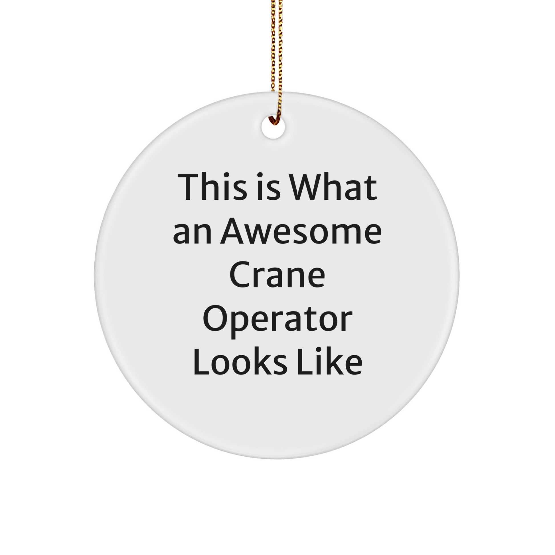 Crane Operator Gifts - Inspirational Quotes Circle Ornament from Friends to Crane Operators, Christmas Unique Gifts - The Buy Boom