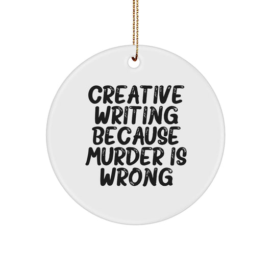Creative Writing Gifts from Friends, Circle Ornament with 'Murder Is Wrong', Funny Quote, White, 2.75'' Tall, Perfect for Christmas, Gifts for Creative Writing Enthusiasts - The Buy Boom
