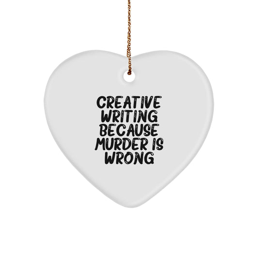 Creative Writing Gifts from Men, Funny Heart Ornament for Friends, Christmas Unique Finds from Family, 'Creative Writing Because Murder Is Wrong' Quote - The Buy Boom