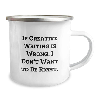 Creative Writing Inspired Mugs for Friends from Men, Funny Gifts for Birthday, If Creative Writing Is Wrong. I Don't Want To Be Right. - The Buy Boom
