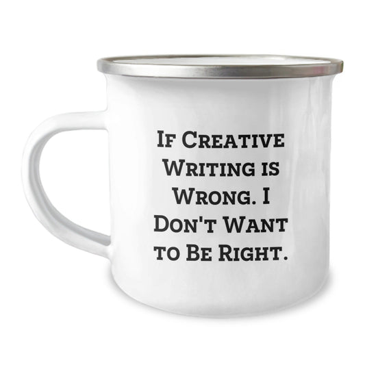 Creative Writing Inspired Mugs for Friends from Men, Funny Gifts for Birthday, If Creative Writing Is Wrong. I Don't Want To Be Right. - The Buy Boom