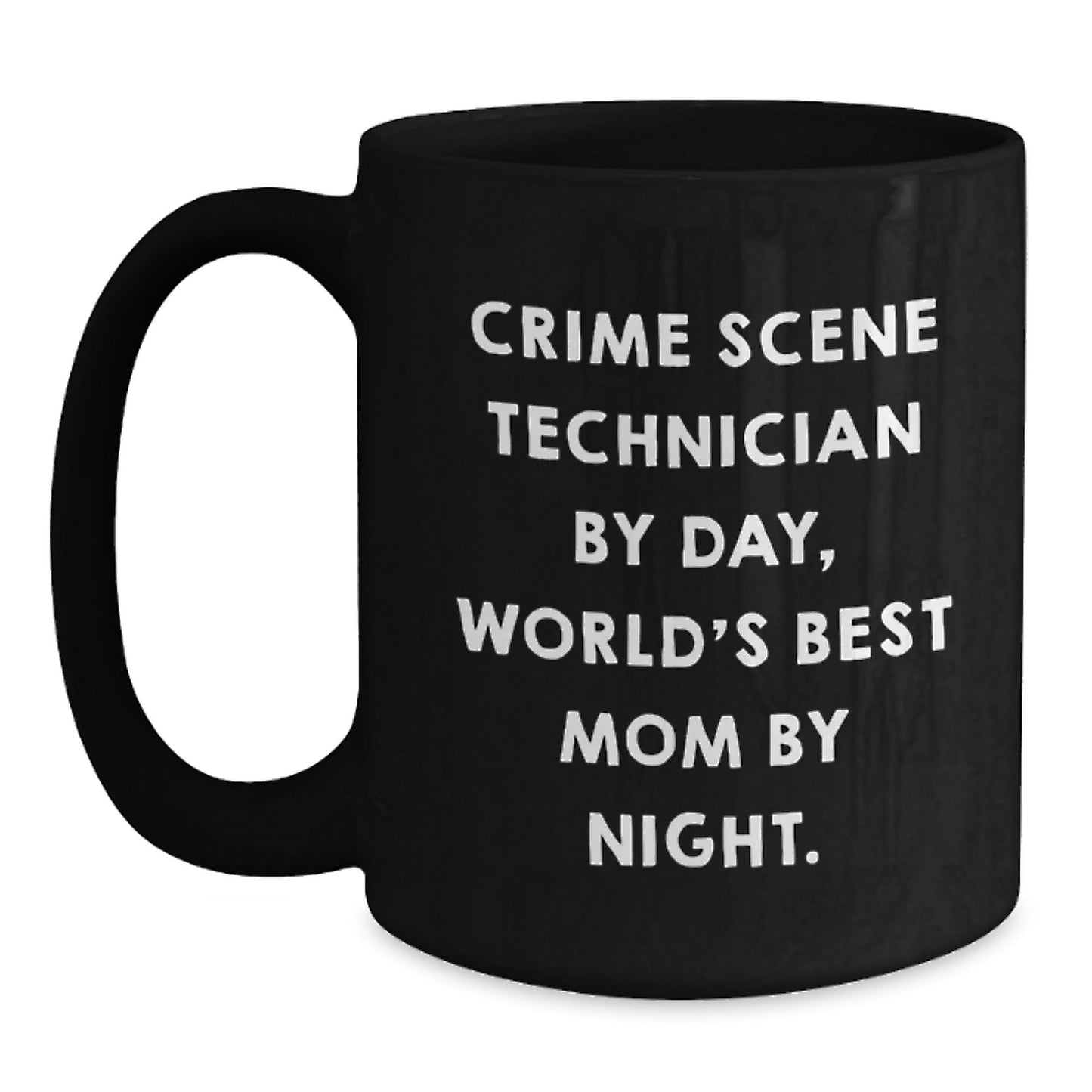 Crime Scene Technician Gifts, Funny Quote, Black Coffee Mug, Birthday Unique Presents for Crime Scene Technician, Gifts from Mom, Gifts for Crime Scene Technician - The Buy Boom