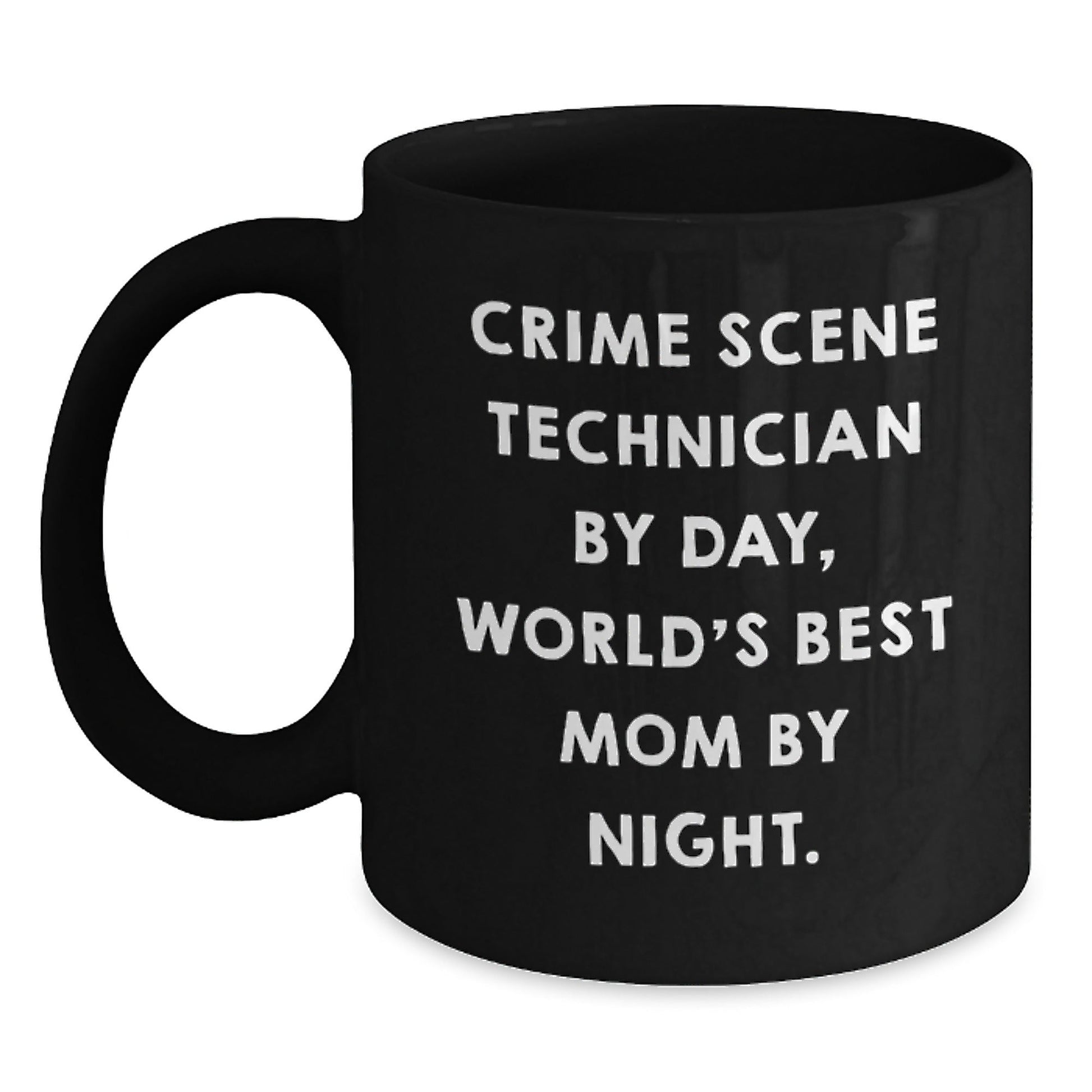 Crime Scene Technician Gifts, Funny Quote, Black Coffee Mug, Birthday Unique Presents for Crime Scene Technician, Gifts from Mom, Gifts for Crime Scene Technician - The Buy Boom