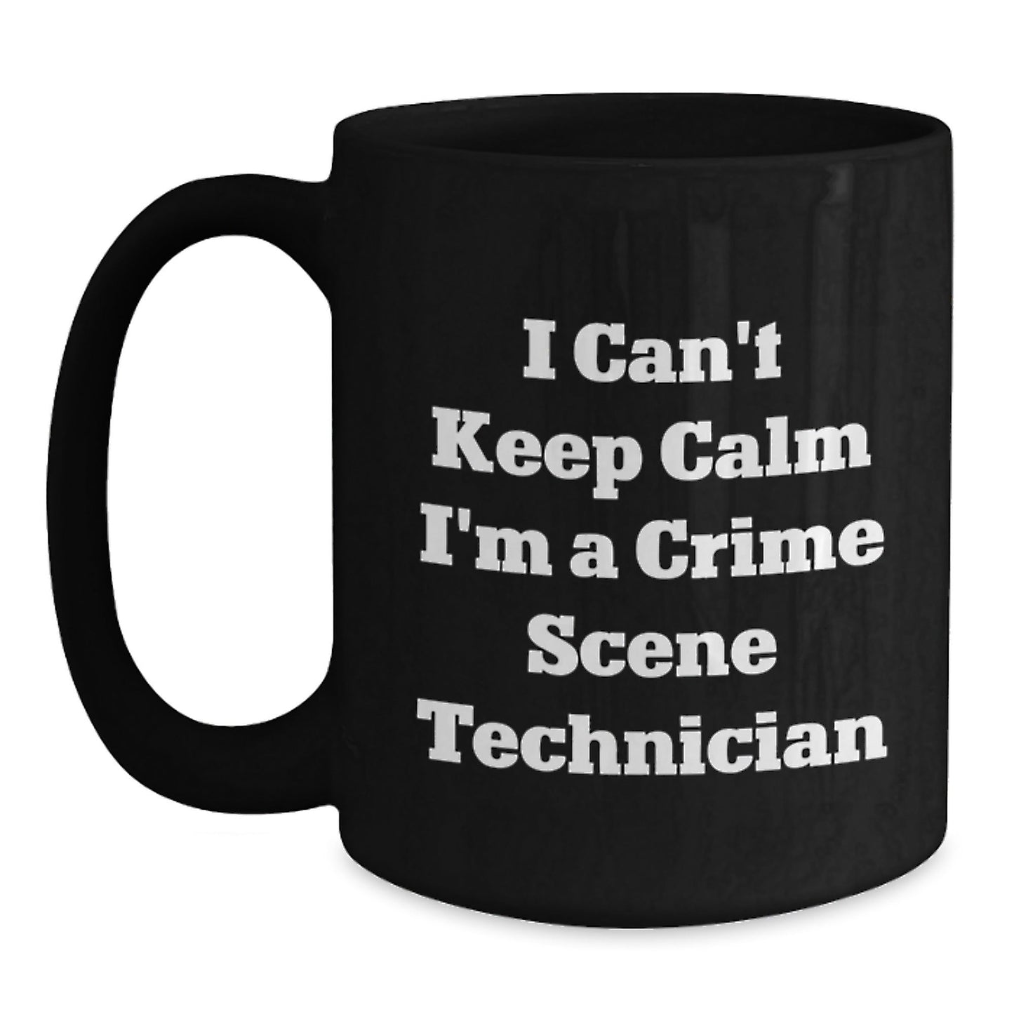 Crime Scene Technician Gifts Funny Quote Black Coffee Mug for Birthday Unique Gifts from Friends to Crime Scene Technician - The Buy Boom