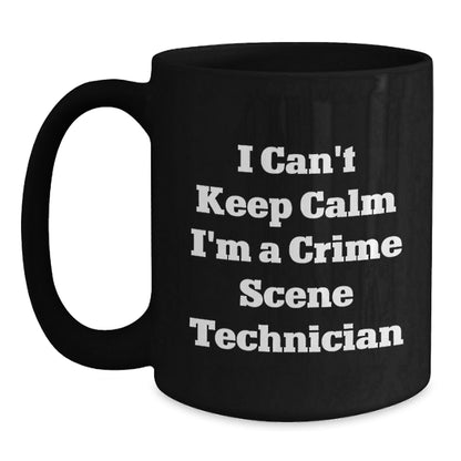 Crime Scene Technician Gifts Funny Quote Black Coffee Mug for Birthday Unique Gifts from Friends to Crime Scene Technician - The Buy Boom