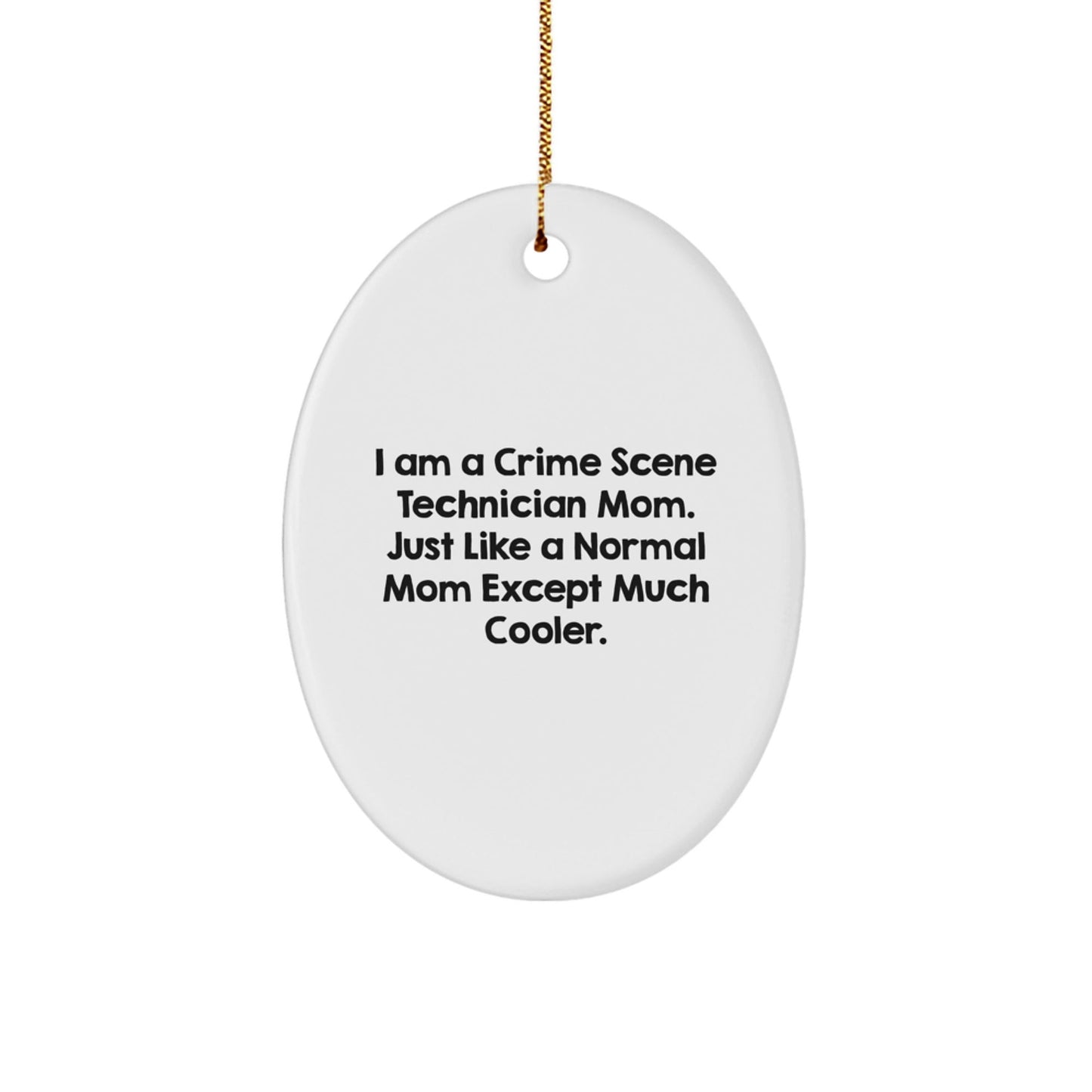 Crime Scene Technician Mom Gifts, Oval Ornament, Funny Quote, Christmas Unique Decorations, Gifts from Mom to Crime Scene Technician - The Buy Boom