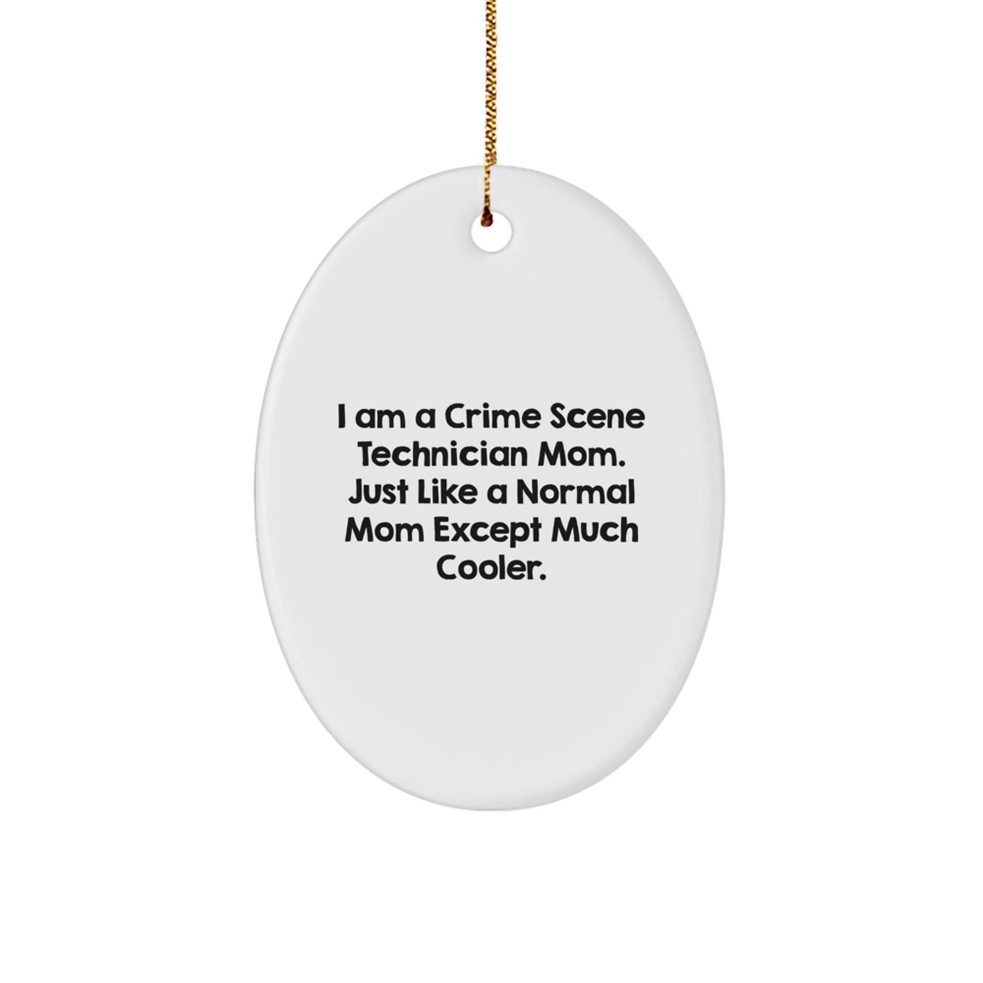 Crime Scene Technician Mom Gifts, Oval Ornament, Funny Quote, Christmas Unique Decorations, Gifts from Mom to Crime Scene Technician - The Buy Boom