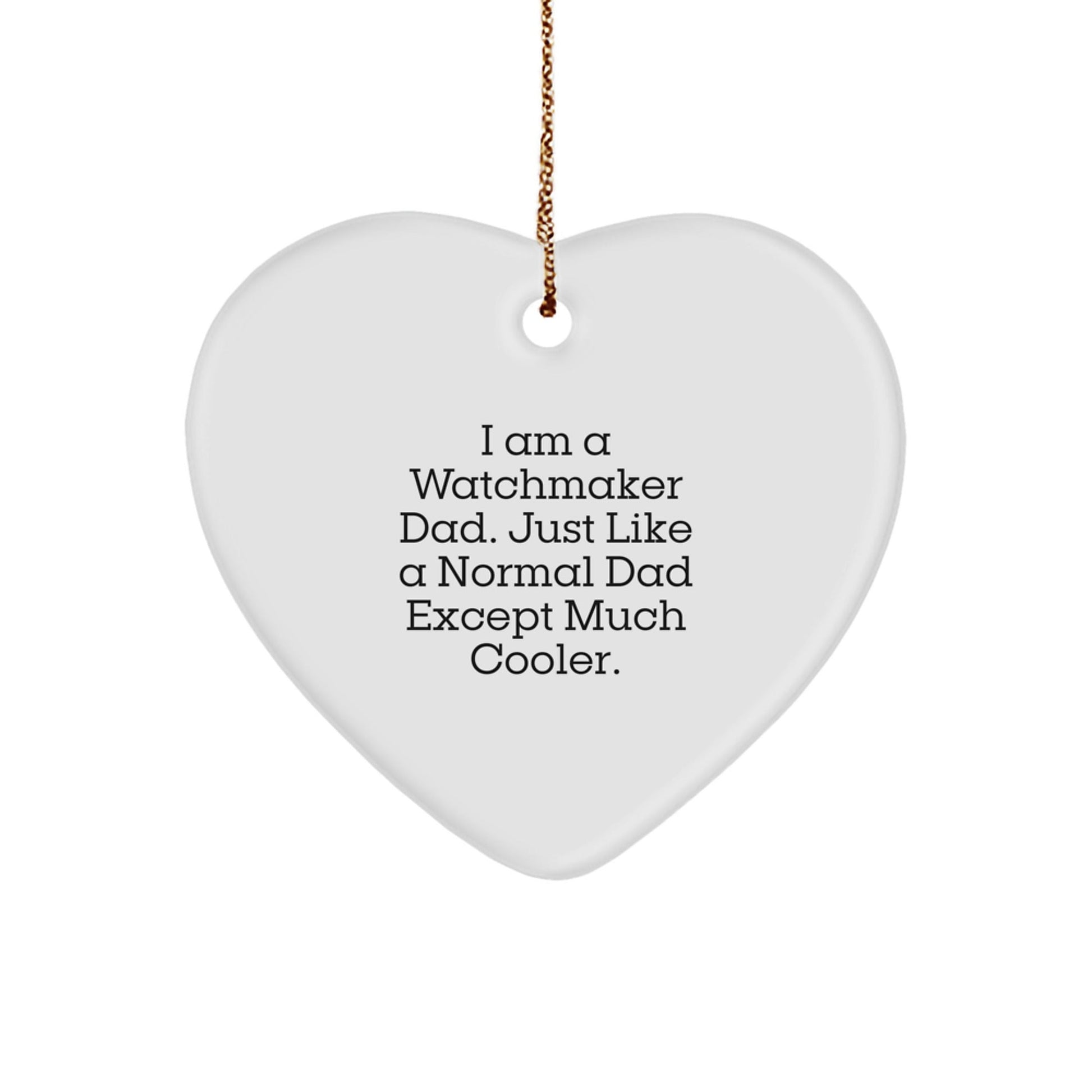 Cute 'I Am A Watchmaker Dad' Heart Ornament for Men, Watchmaker Christmas Unique Gifts from Dad - The Buy Boom