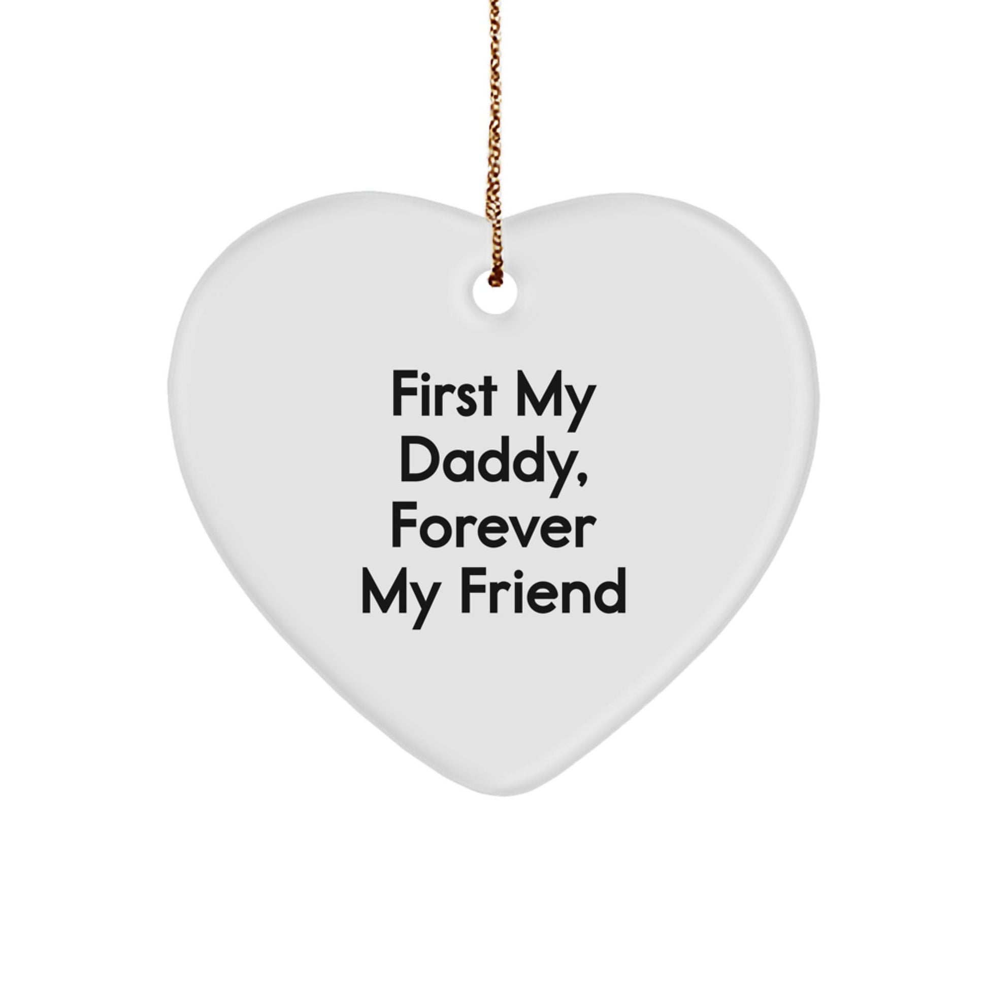 Daddy Gifts from Family - Heart Ornament with 'First My Daddy, Forever My Friend' Quote - Christmas Unique Gifts for Men - The Buy Boom