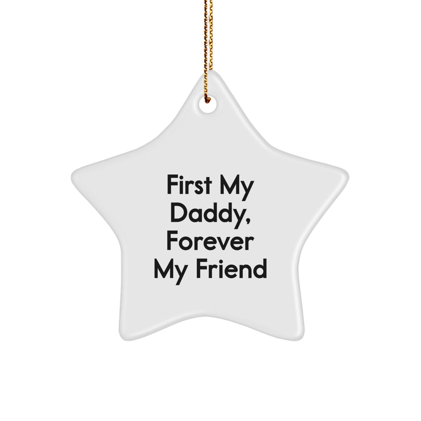 Daddy Gifts from Family, Star Ornament First My Daddy Forever My Friend, Christmas Unique - The Buy Boom