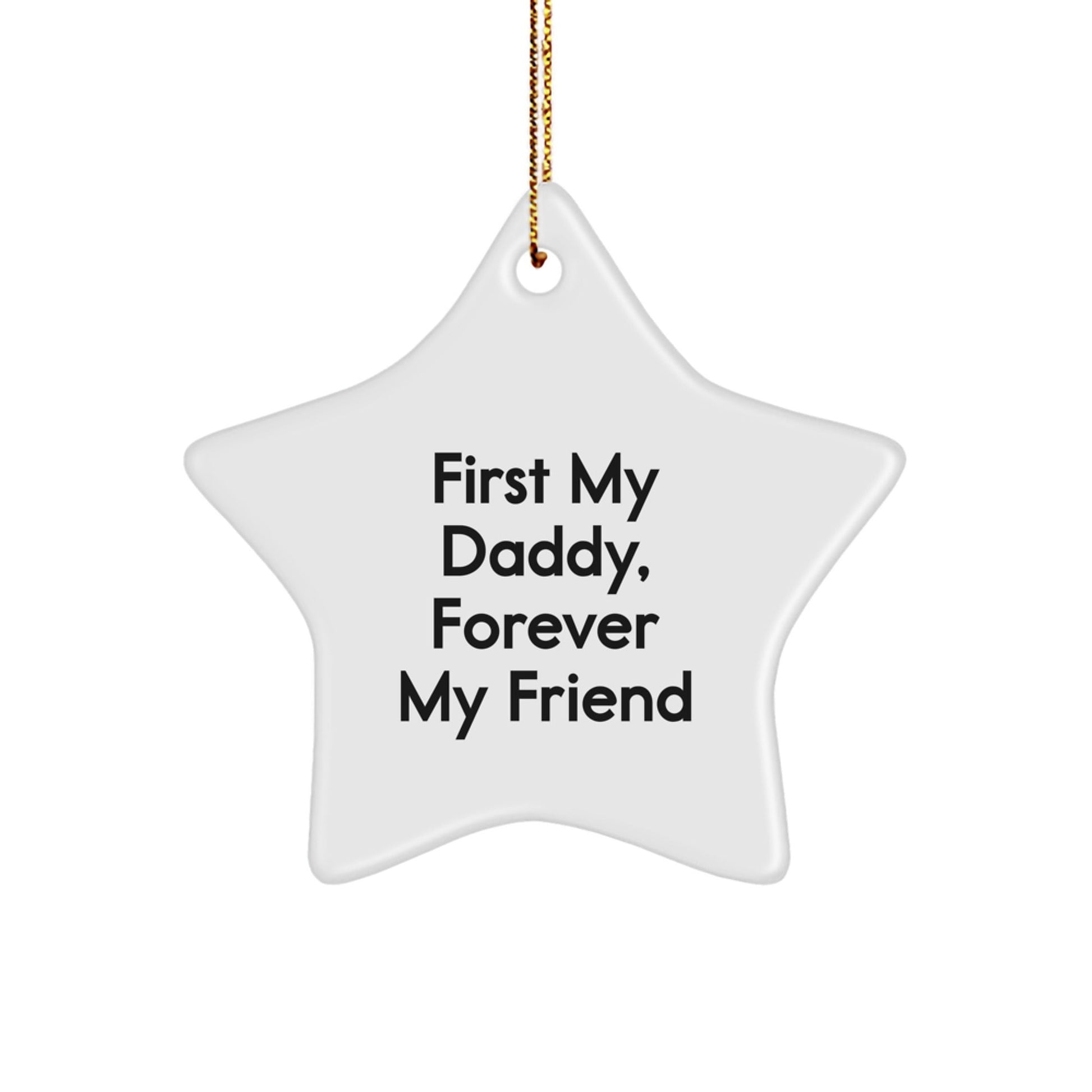 Daddy Gifts from Family, Star Ornament First My Daddy Forever My Friend, Christmas Unique - The Buy Boom